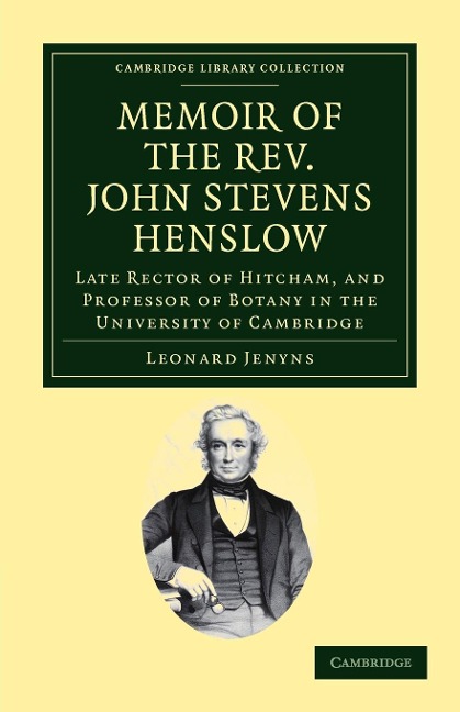 Memoir of the REV. John Stevens Henslow, M.A., F.L.S., F.G.S., F.C.P.S. - Leonard Jenyns