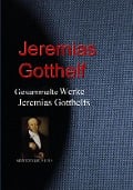 Gesammelte Werke Jeremias Gotthelfs - Jeremias Gotthelf