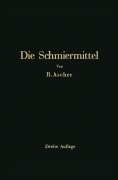 Cover-Bild zum Titel 'Die Schmiermittel ihre Art, Prüfung und Verwendung' von 'Richard Ascher'
