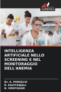 Cover-Bild zum Titel 'INTELLIGENZA ARTIFICIALE NELLO SCREENING E NEL MONITORAGGIO DELL'ANEMIA' von 'A. Porselvi, R. Kaviyanjali, B. Vidhyagar'