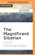 The Magnificent Siberian - Louis Charbonneau