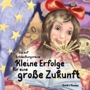 Cover-Bild zum Titel 'Lia auf Entdeckungsreise. Kleine Erfolge für eine große Zukunft.' von 'Sandra Kocher'