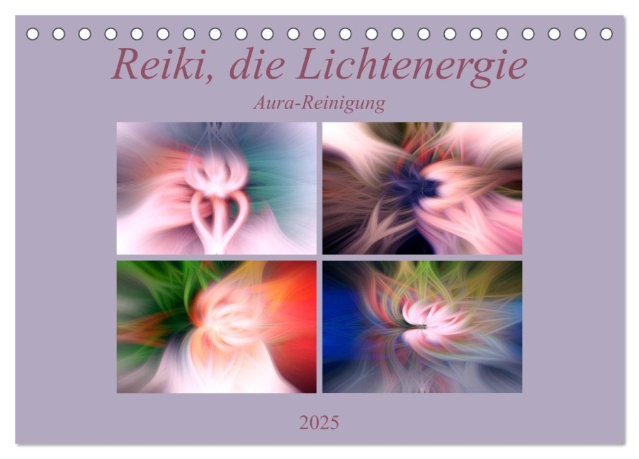 Reiki, die Lichtenergie - Aura-Reinigung (Tischkalender 2025 DIN A5 quer), CALVENDO Monatskalender - Monika Altenburger