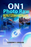 Cover-Bild zum Titel 'On 1 Photo Raw Benutzerhandbuch' von 'Grogan Carbone S.'