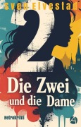 Cover-Bild zum Titel 'Die Zwei und die Dame' von 'Sven Elvestad'