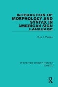 Interaction of Morphology and Syntax in American Sign Language - Carol A. Padden