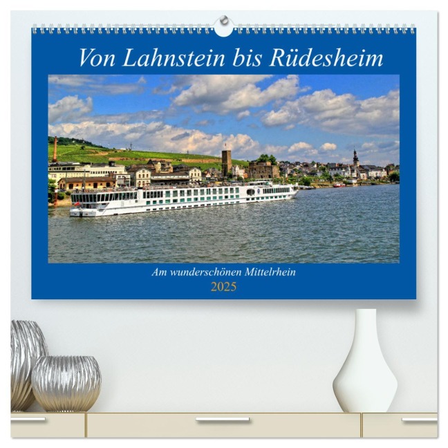 Von Lahnstein bis Rüdesheim - Am wunderschönen Mittelrhein (hochwertiger Premium Wandkalender 2025 DIN A2 quer), Kunstdruck in Hochglanz - Arno Klatt