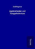 Cover-Bild zum Titel 'Jagdmethoden und Fanggeheimnisse' von 'Emil Regener'