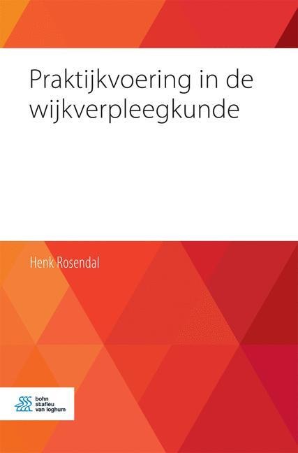 Praktijkvoering in de Wijkverpleegkunde - Henk Rosendal