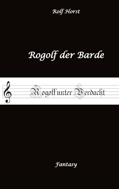 Rogolf der Barde, Live Rollenspiel, Dämonen, Hexen, Schutzamulette, Magier, Polizei, Harz, Höhlen, Brocken, Walpurgisnacht, Rituale, Speere, Armbrust - Rolf Horst