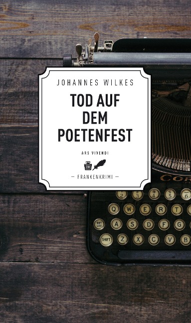 Tod auf dem Poetenfest - Frankenkrimi - Johannes Wilkes
