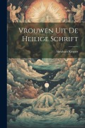 Cover-Bild zum Titel 'Vrouwen Uit De Heilige Schrift' von 'Abraham Kuyper'
