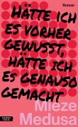 Cover-Bild zum Titel 'Hätte ich es vorher gewusst, hätte ich es genauso gemacht' von 'Mieze Medusa'