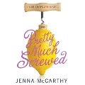 Cover-Bild zum Titel 'Pretty Much Screwed' von 'Jenna Mccarthy'