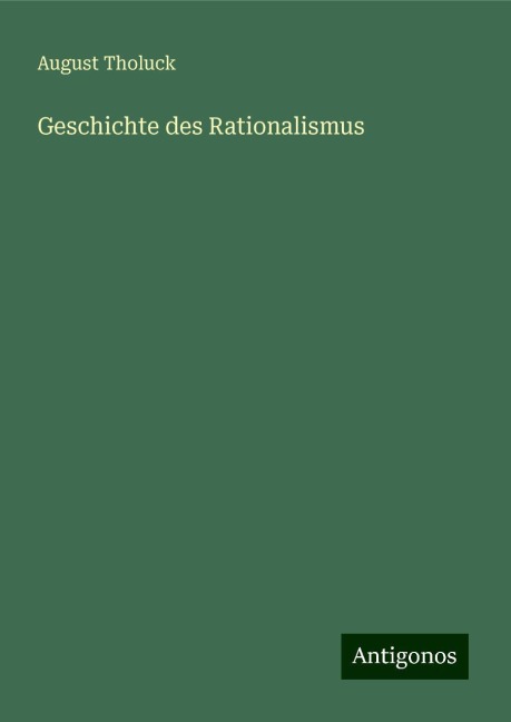 Geschichte des Rationalismus - August Tholuck