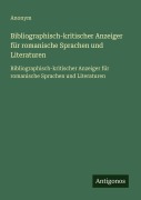 Cover-Bild zum Titel 'Bibliographisch-kritischer Anzeiger für romanische Sprachen und Literaturen' von 'Anonym'