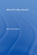 Cover-Bild zum Titel 'Who's Fit to be a Parent?' von 'Mukti Jain Campion'