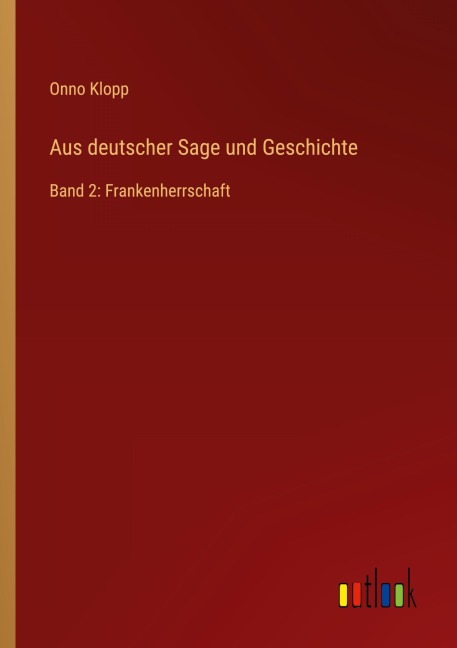 Aus deutscher Sage und Geschichte - Onno Klopp