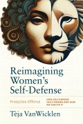 Cover-Bild zum Titel 'Reimagining Women's Self-Defense' von 'Tèja Vanwicklen'