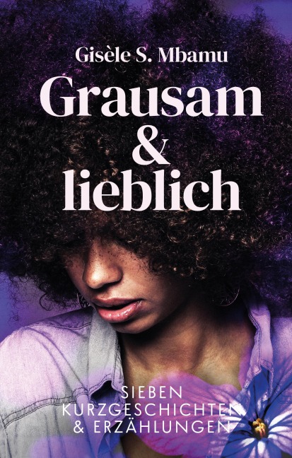 Grausam und lieblich - Gisèle S. Mbamu