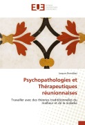 Cover-Bild zum Titel 'Psychopathologies et Thérapeutiques réunionnaises' von 'Jacques Brandibas'
