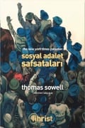 Cover-Bild zum Titel 'Sosyal Adalet Safsatalari' von 'Thomas Sowell'