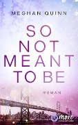 So Not Meant To Be - Meghan Quinn