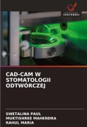 Cover-Bild zum Titel 'CAD-CAM W STOMATOLOGII ODTWÓRCZEJ' von 'Swetalina Paul, Muktishree Mahendra, Rahul Maria'