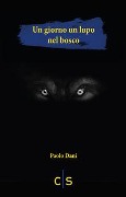 Cover-Bild zum Titel 'Un giorno un lupo nel bosco' von 'Paolo Dani'