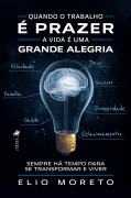 Cover-Bild zum Titel 'Quando o trabalho e¿ prazer, a vida e¿ uma grande alegria' von 'Elio Moreto'