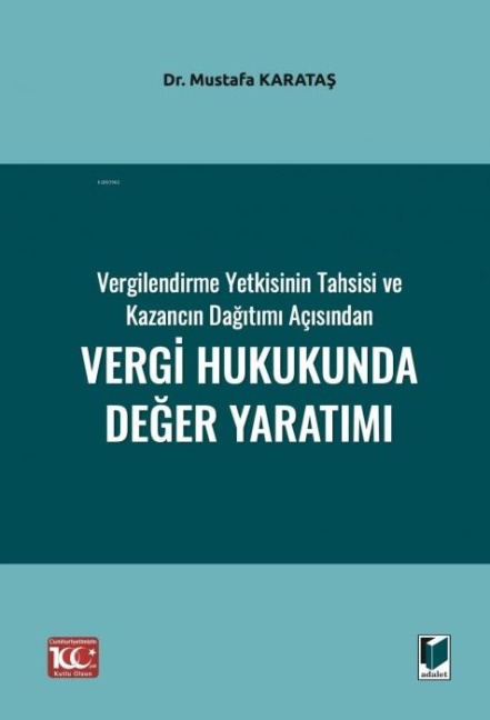 Vergilendirme Yetkisinin Tahsisi ve Kazancin Dagitimi Acisindan Vergi Hukukunda Deger Yaratimi - Mustafa Karatas