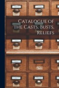 Cover-Bild zum Titel 'Catalogue of the Casts, Busts, Reliefs' von 'Anonymous'