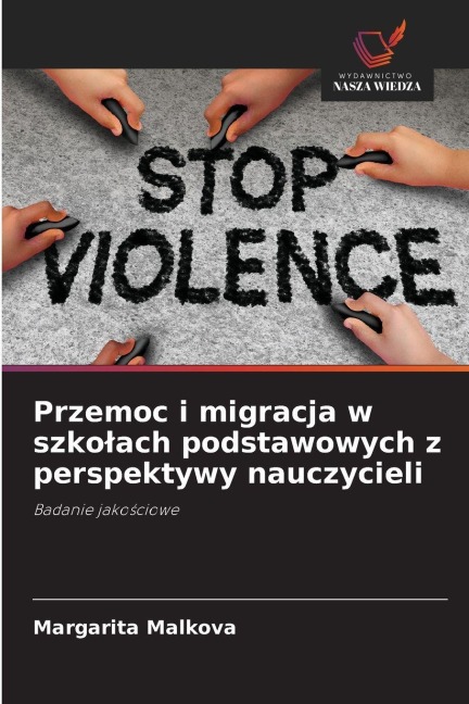 Przemoc i migracja w szkolach podstawowych z perspektywy nauczycieli - Margarita Malkova