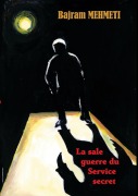 Cover-Bild zum Titel 'La sale guerre du Service secret' von 'Bajram Mehmeti'