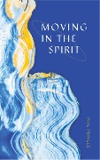 Moving in the Spirit (2nd Edition) - Phil Pringle