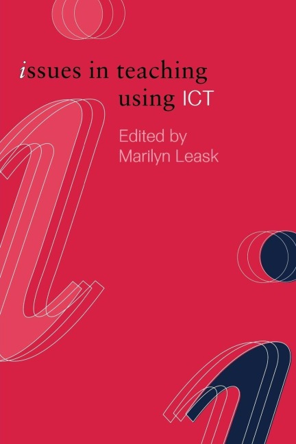 Issues in Teaching Using ICT - Marilyn Leask