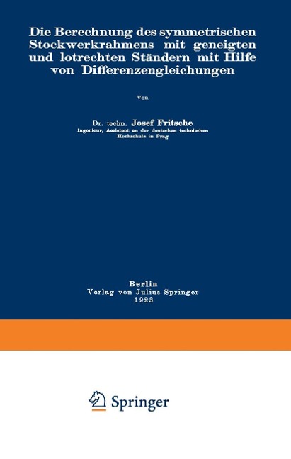 Die Berechnung des symmetrischen Stockwerkrahmens mit geneigten und lotrechten Ständern mit Hilfe von Differenzengleichungen - Josef Fritsche