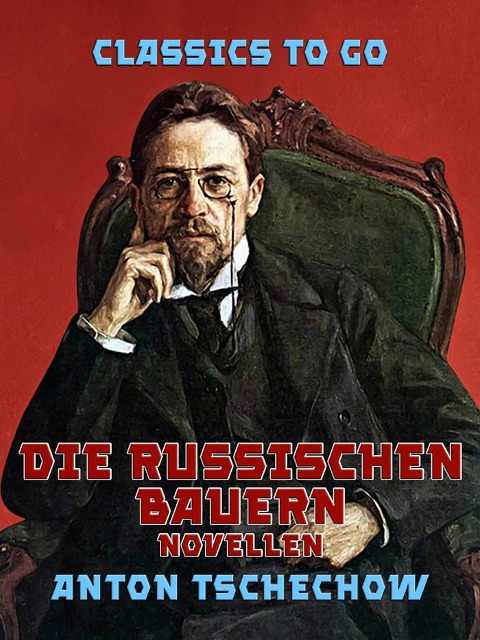 Die Russischen Bauern Novellen - Anton Tschechow