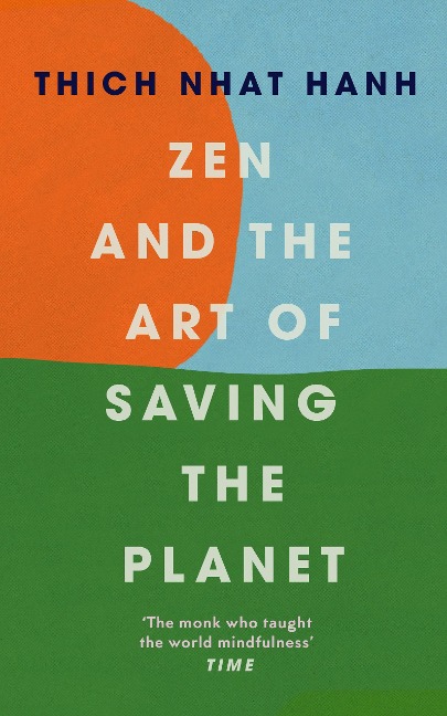 Zen and the Art of Saving the Planet - Thich Nhat Hanh