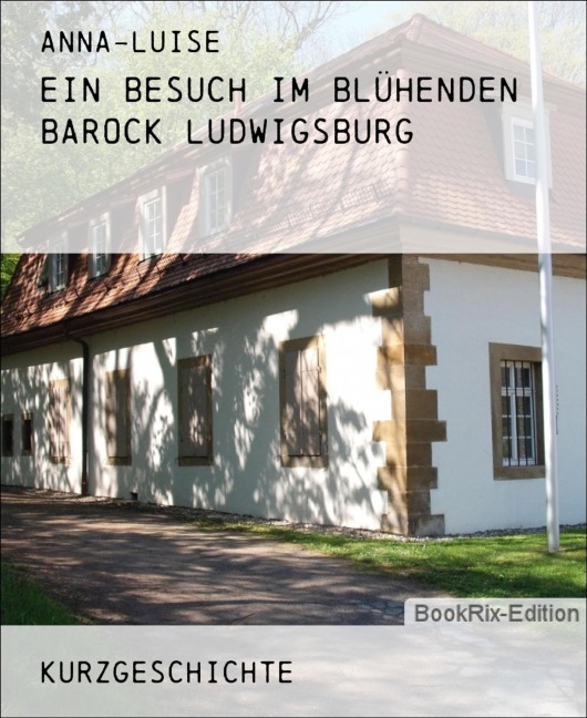 Ein Besuch im Blühenden Barock Ludwigsburg - Anna-Luise