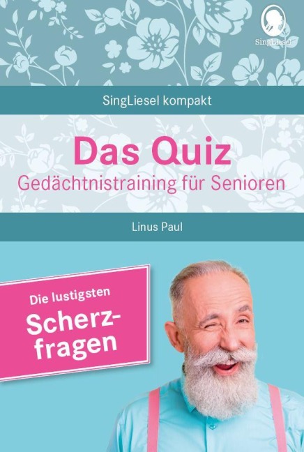 Heitere Scherzfragen. Das Gedächtnistraining-Quiz für Senioren. Ideal als Beschäftigung, Gedächtnistraining, Aktivierung bei Demenz. - Linus Paul