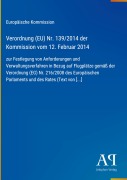 Cover-Bild zum Titel 'Verordnung (EU) Nr. 139/2014 der Kommission vom 12. Februar 2014' von 'Europäische Kommission'