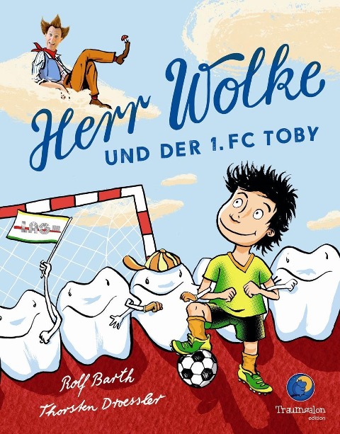 Herr Wolke und der 1. FC Toby - Rolf Barth, Thorsten Droessler