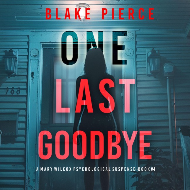 One Last Goodbye (The Governess¿Book 4): An absolutely gripping psychological thriller packed with twists A gripping psychological thriller that will keep you hooked with stunning twists - Blake Pierce