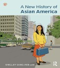 Cover-Bild zum Titel 'A New History of Asian America' von 'Shelley Sang-Hee Lee'