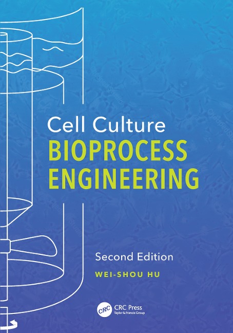 Cell Culture Bioprocess Engineering, Second Edition - Wei-Shou Hu