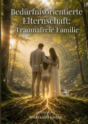 Cover-Bild zum Titel 'Bedürfnisorientierte Elternschaft: Traumafreie Familie' von 'Konstantin Junker'