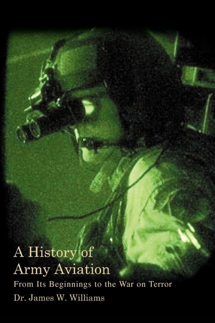 A History of Army Aviation - James W. Jr. Williams, James W. Williams