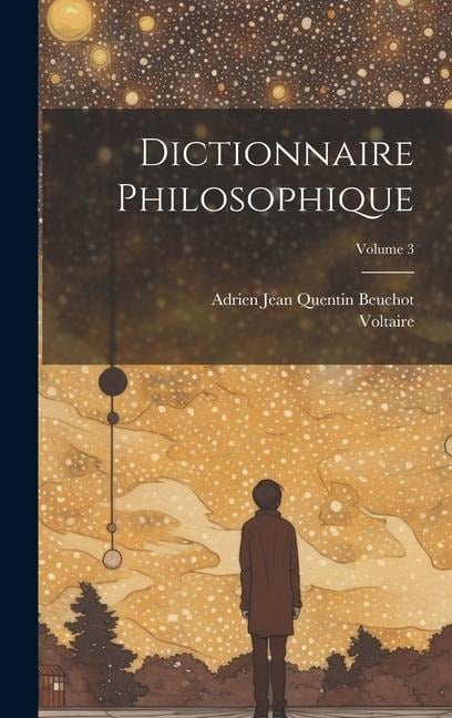 Dictionnaire Philosophique; Volume 3 - Voltaire, Adrien Jean Quentin Beuchot