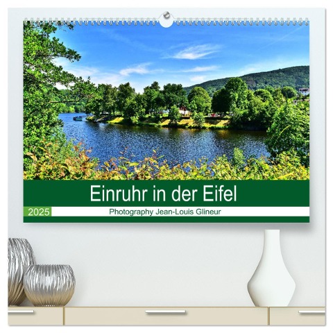 Einruhr in der Eifel (hochwertiger Premium Wandkalender 2025 DIN A2 quer), Kunstdruck in Hochglanz - Jean-Louis Glineur